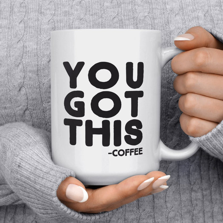 You Got This Coffee Mug - Loftipop